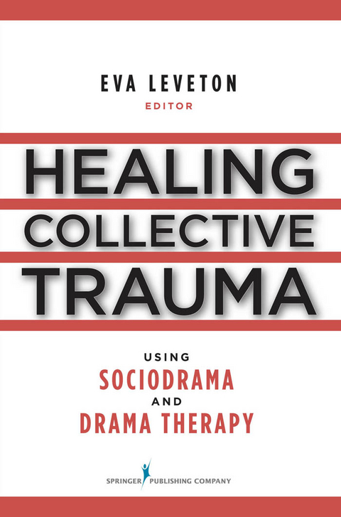 Healing Collective Trauma Using Sociodrama and Drama Therapy - Eva Leveton