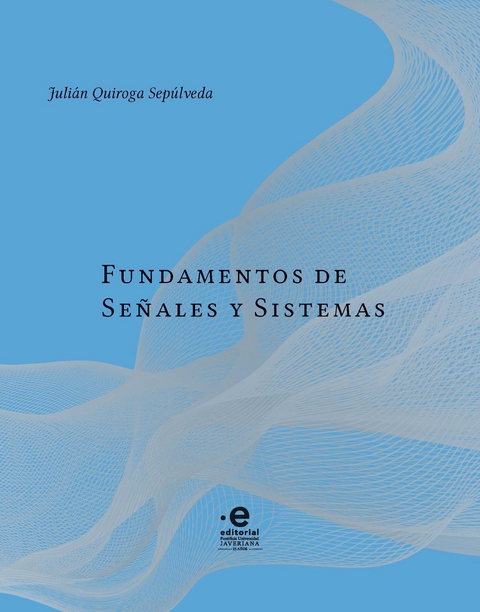Fundamentos de se&ntilde;ales y sistemas -  Raul Nino Bernal,  Iliana Hernandez Garcia,  Jaime Hernandez-Garcia