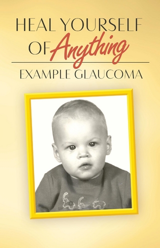 Heal Yourself Of Anything : Example Glaucoma
