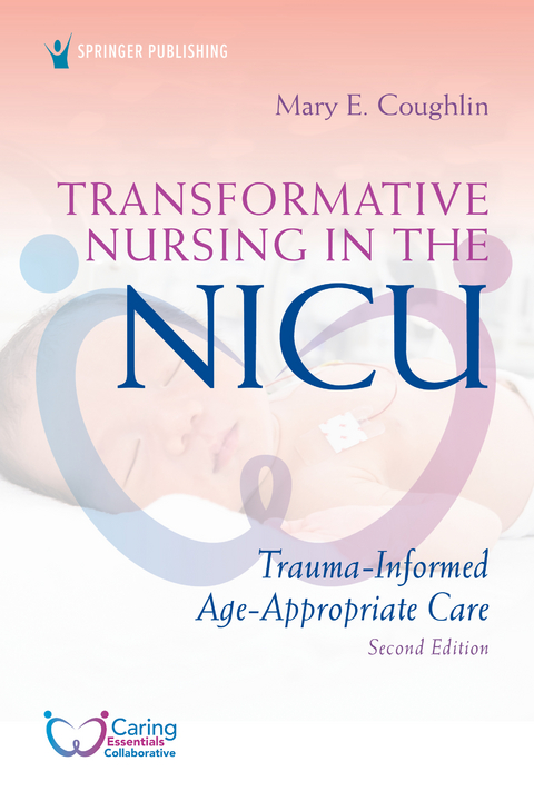 Transformative Nursing in the NICU, Second Edition - Mary E. Coughlin
