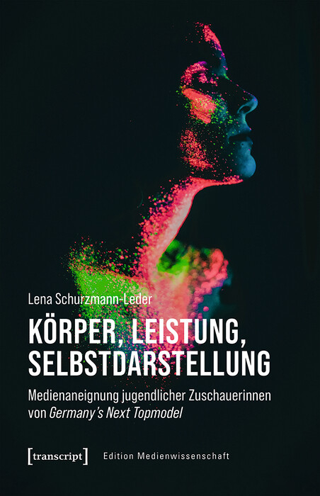 K&ouml;rper, Leistung, Selbstdarstellung -  Lena Schurzmann-Leder