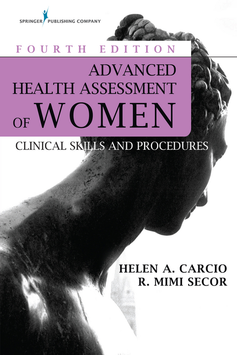 Advanced Health Assessment of Women, Fourth Edition - Helen Carcio, R. Mimi Secor