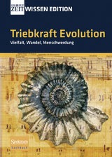 Triebkraft Evolution - Vielfalt, Wandel, Menschwerdung - 