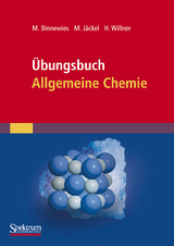 &Uuml;bungsbuch Allgemeine Chemie - Michael Binnewies, Manfred J&auml;ckel, Helge Willner
