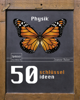50 Schl&uuml;sselideen Physik - Joanne Baker
