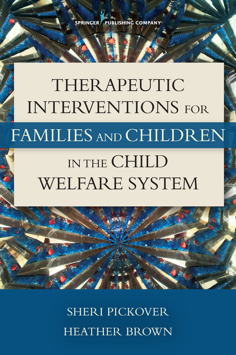 Therapeutic Interventions for Families and Children in the Child Welfare System - Sheri Pickover, Heather Brown