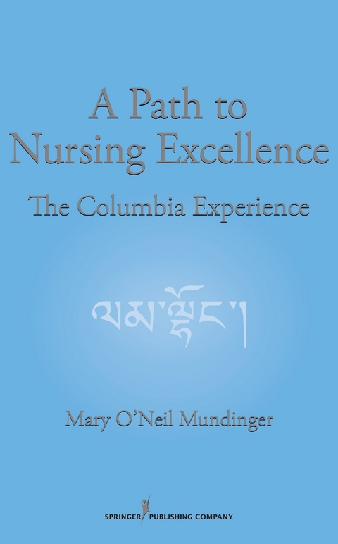A Path to Nursing Excellence - Mary O'Neil Mundinger