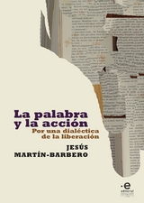 La palabra y la acci&oacute;n -  Jesus Martin-Barbero