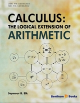 Calculus: The Logical Extension of Arithmetic -  Seymour B. Elk