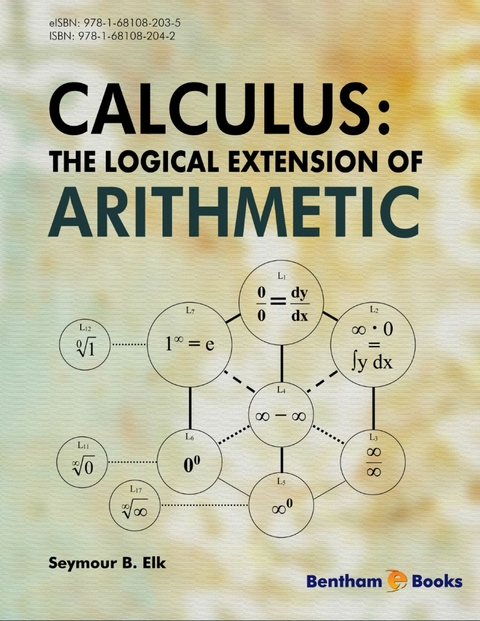 Calculus: The Logical Extension of Arithmetic -  Seymour B. Elk