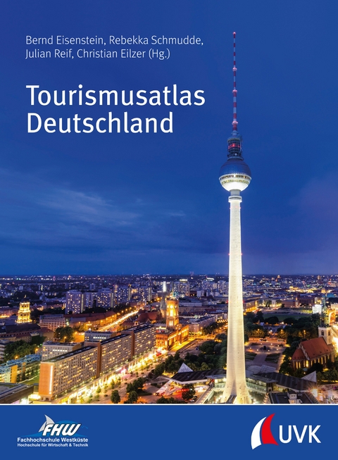 Tourismusatlas Deutschland - Bernd Eisenstein, Rebekka Schmudde, Julian Reif, Christian Eilzer