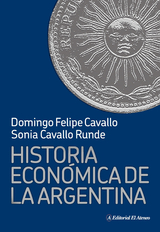 Historia econ&oacute;mica de la Argentina - Domingo Felipe Cavallo, Sonia Cavallo Runde