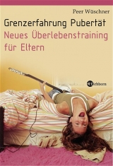 Grenzerfahrung Pubertät - Peer Wüschner