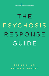 The Psychosis Response Guide - Carina A. Iati, Rachel N. Waford