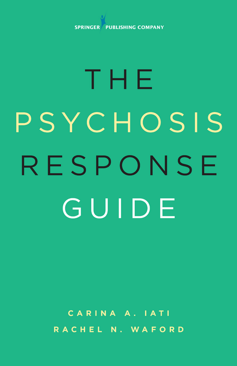 The Psychosis Response Guide - Carina A. Iati, Rachel N. Waford