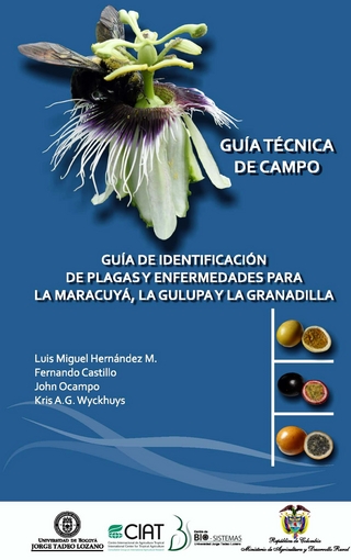 Guía de identificación de plagas y enfermedades para la Maracuyá, la Gulupa y la Granadilla