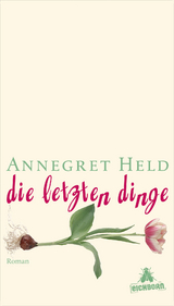 Die letzten Dinge - Annegret Held