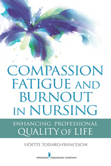Compassion Fatigue and Burnout in Nursing - Vidette Todaro-Franceschi