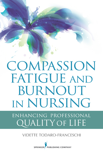 Compassion Fatigue and Burnout in Nursing - Vidette Todaro-Franceschi