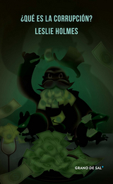 &iquest;Qu&eacute; es la corrupci&oacute;n? - Leslie Holmes
