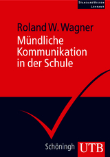 M&uuml;ndliche Kommunikation in der Schule - Roland W. Wagner