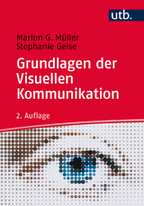 Grundlagen der Visuellen Kommunikation - Marion G. M&uuml;ller, Stephanie Geise