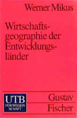 Wirtschaftsgeographie der Entwicklungsl&auml;nder - Werner Mikus