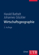 Wirtschaftsgeographie - Harald Bathelt, Johannes Gl&uuml;ckler