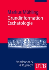 Grundinformation Eschatologie - Markus M&uuml;hling
