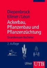 Ackerbau, Pflanzenbau und Pflanzenz&uuml;chtung - Wulf Diepenbrock, Frank Ellner, Jens L&eacute;on