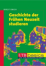 Geschichte der Fr&uuml;hen Neuzeit studieren - Birgit Emich