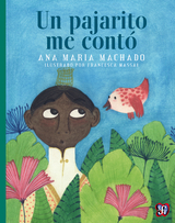 Un pajarito me cont&oacute; - Ana Mar&iacute;a Machado