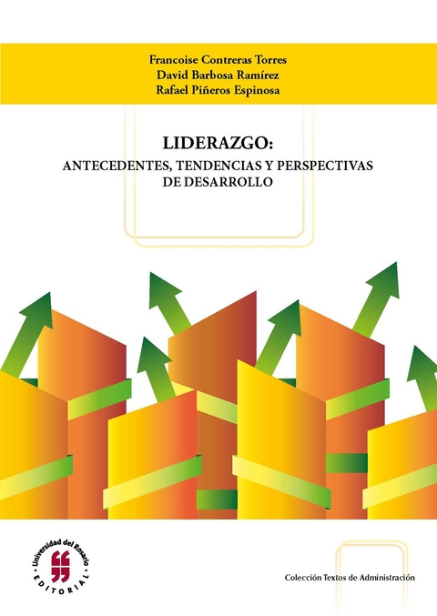 Liderazgo: antecedentes, tendencias y perspectivas de desarrollo -  Rafael Pineros Espinosa,  David Barbosa Ramirez,  Francoise Contreras Torres