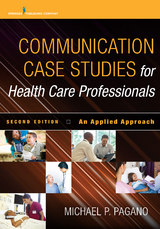 Communication Case Studies for Health Care Professionals, Second Edition - Michael P. Pagano