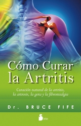 C&oacute;mo curar la artritis -  Bruce Fife