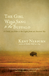 The Girl Who Sang to the Buffalo - Kent Nerburn