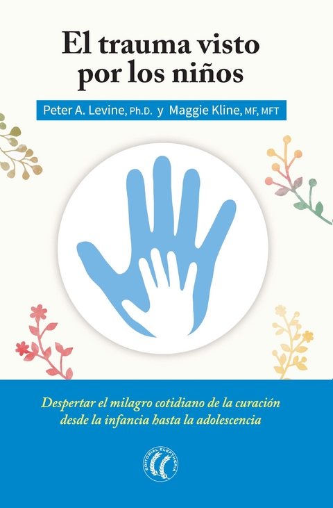 El trauma visto por los ni&ntilde;os - Peter A. Levine, Maggie Kline