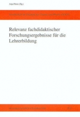 Relevanz fachdidaktischer Forschungsergebnisse f&uuml;r die Lehrerbildung - 