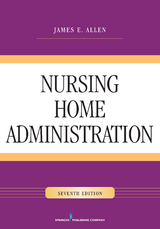 Nursing Home Administration, Seventh Edition - James E. Allen