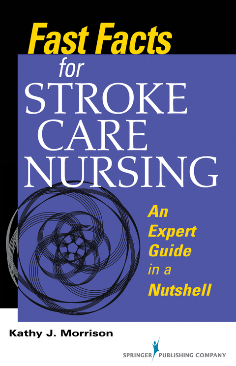 Fast Facts for Stroke Care Nursing - Kathy J. Morrison