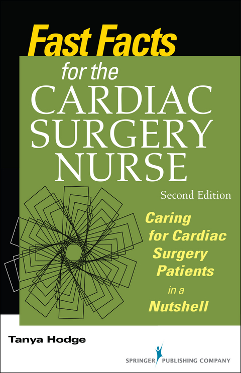 Fast Facts for the Cardiac Surgery Nurse, Second Edition - Tanya Hodge
