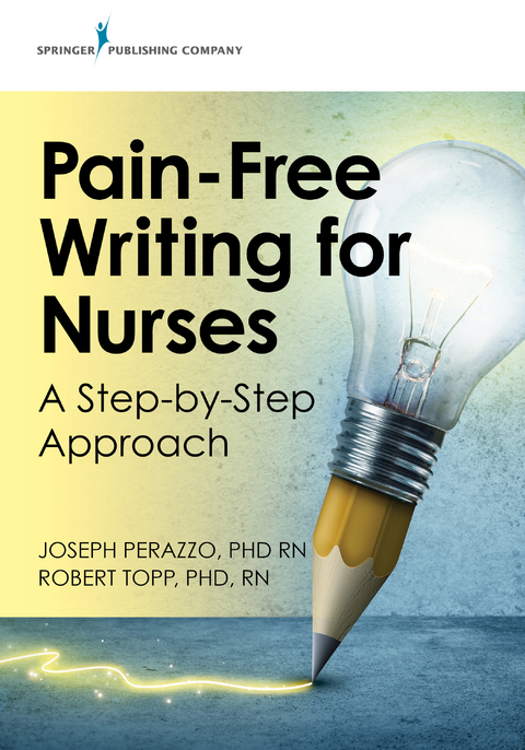 Pain-Free Writing for Nurses - Joseph Perazzo, Robert Topp