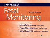 Essentials of Fetal Monitoring, Fourth Edition - Michelle Murray, Gayle Huelsmann, Nanci Koperski