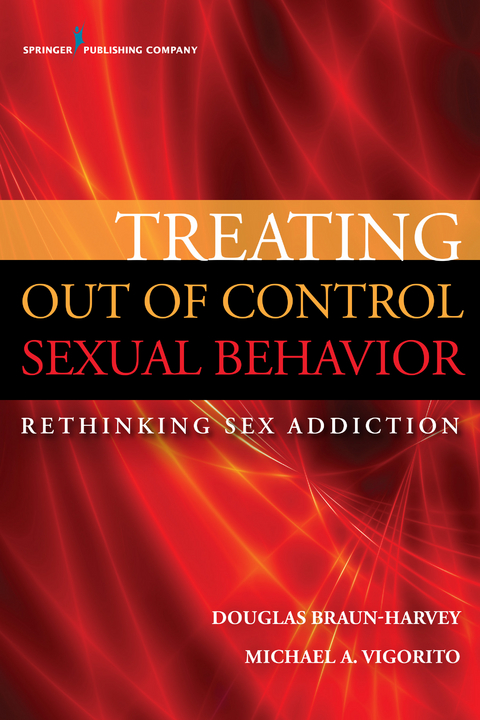 Treating Out of Control Sexual Behavior - Douglas Braun-Harvey, Michael A. Vigorito