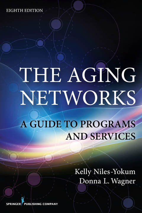 The Aging Networks, 8th Edition - Kelly Niles-Yokum, Donna L. Wagner