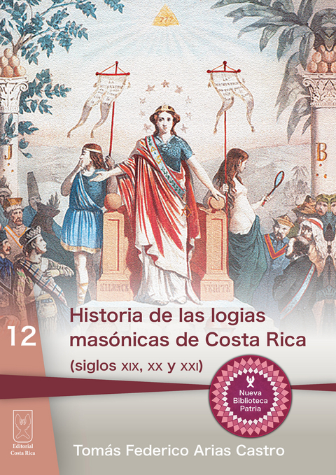 Historia de las logias mas&oacute;nicas de Costa Rica (siglos XIX, XX y XXI) - Tom&aacute;s Federico Castro Arias