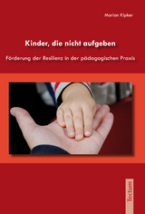 Kinder, die nicht aufgeben - Marion Kipker