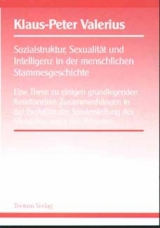 Sozialstruktur, Sexualit&auml;t und Intelligenz in der menschlichen Stammesgeschichte - Klaus P Valerius