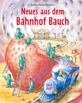 Neues aus dem Bahnhof Bauch - Russelmann, Anna
