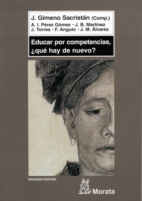 Educar por competencias, &iquest;qu&eacute; hay de nuevo? - Jos&eacute; Gimeno Sacrist&aacute;n, &Aacute;ngel I. P&eacute;rez G&oacute;mez, Juan Bautista Mart&iacute;nez Rodr&iacute;guez, Jurjo Torres Santom&eacute;, F&eacute;lix Angulo Rasco, Juan Manuel &Aacute;lvarez M&eacute;ndez